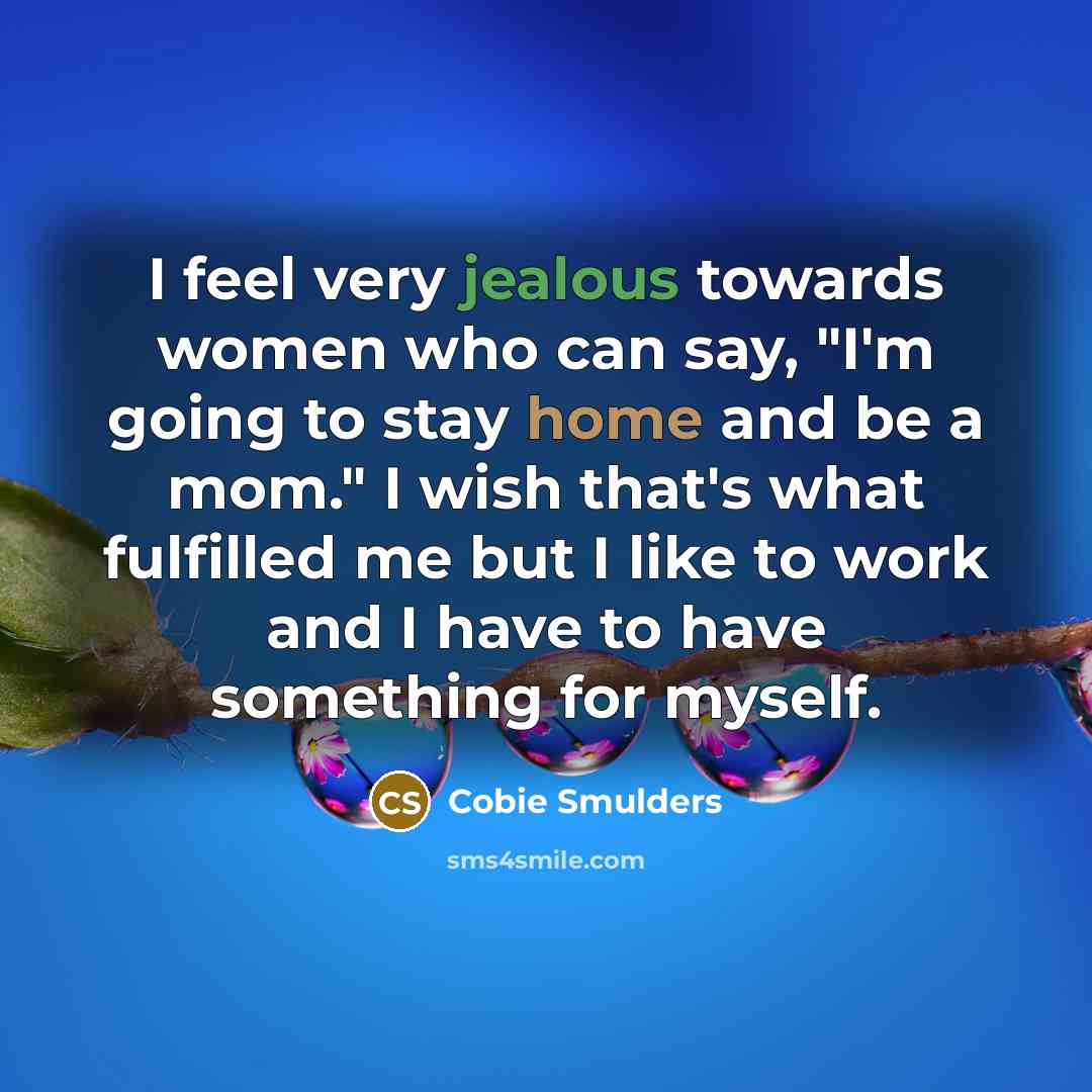 “I feel very jealous towards women who can say, "I'm…” quote by Cobie Smulders