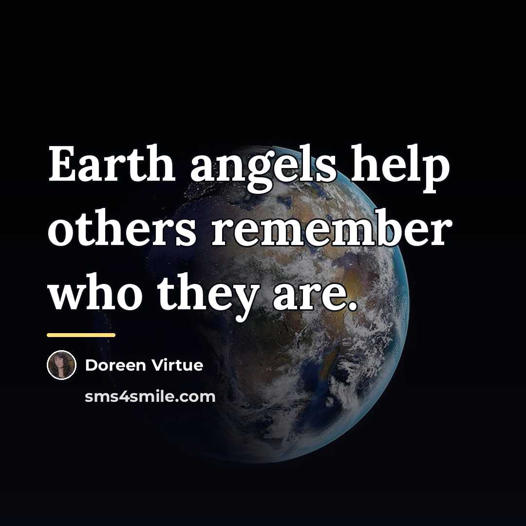 “Earth angels help others remember who they are.…” quote by Doreen Virtue