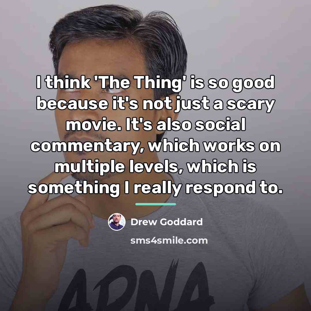 “I think 'The Thing' is so good because it's not…” quote by Drew Goddard