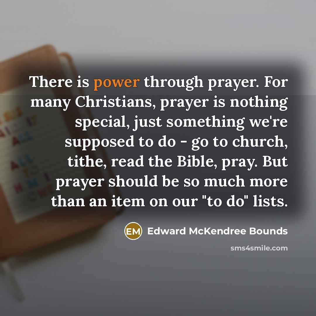 “There is power through prayer. For many Christians, prayer is…” quote by Edward McKendree Bounds