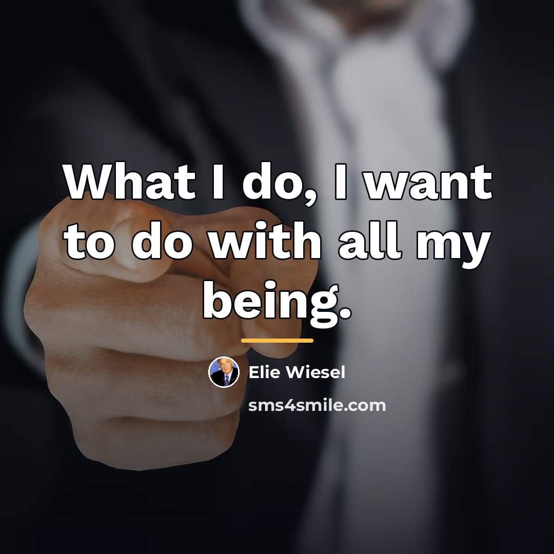 “What I do, I want to do with all my…” quote by Elie Wiesel