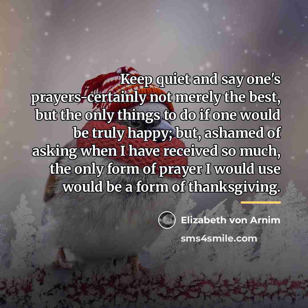 “Keep quiet and say one's prayers-certainly not merely the best,…” quote by Elizabeth von Arnim
