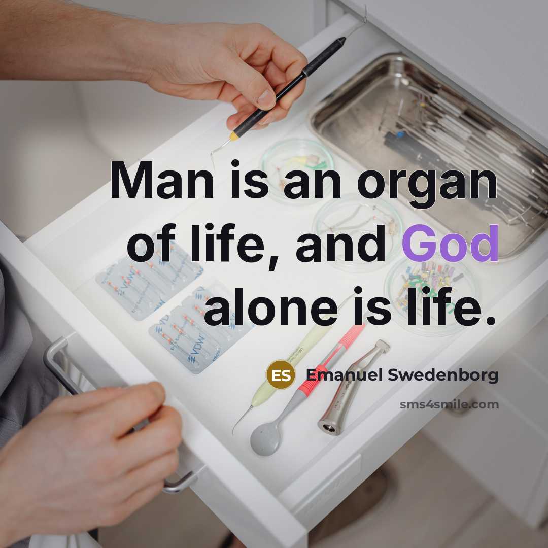 “Man is an organ of life, and God alone is…” quote by Emanuel Swedenborg