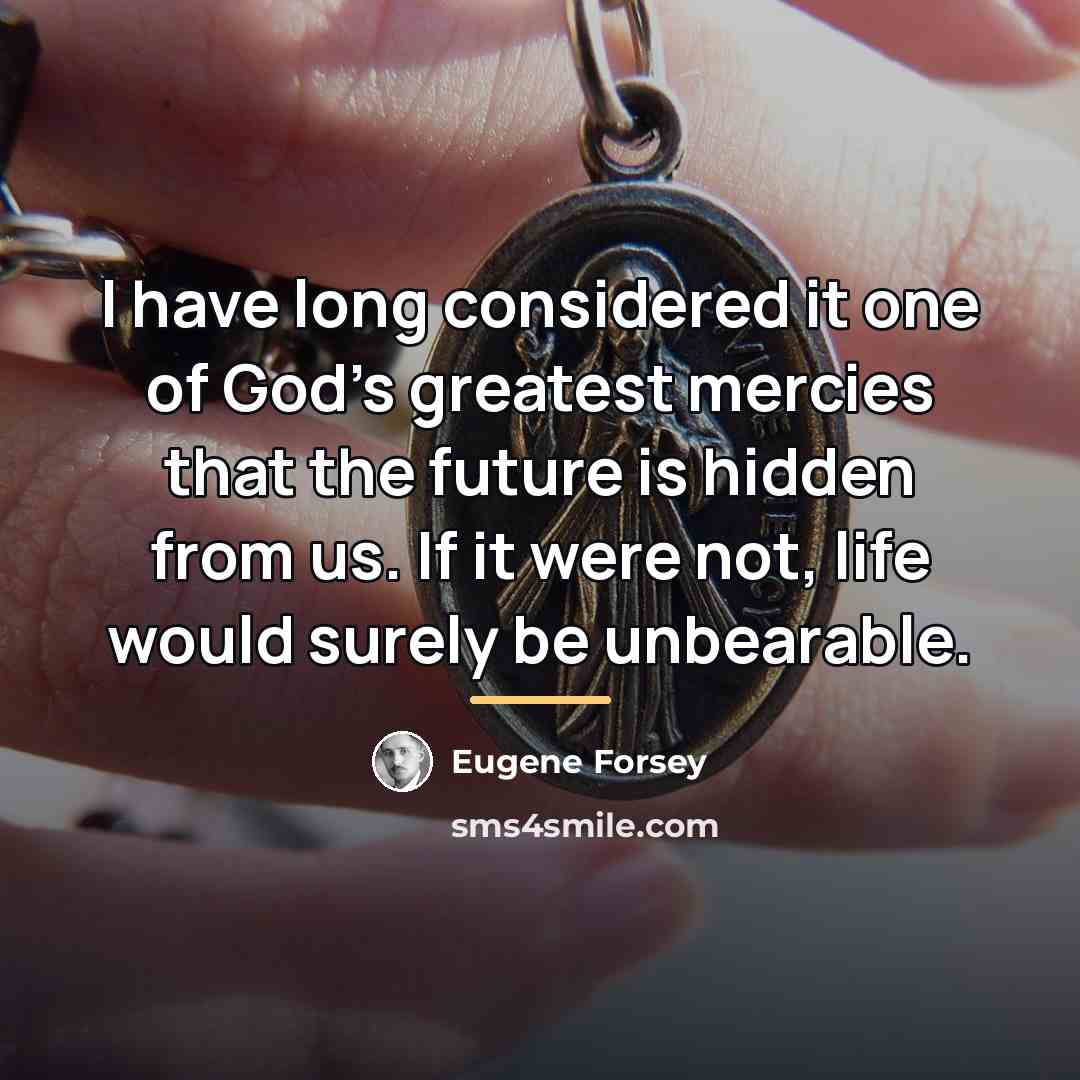 “I have long considered it one of God's greatest mercies…” quote by Eugene Forsey