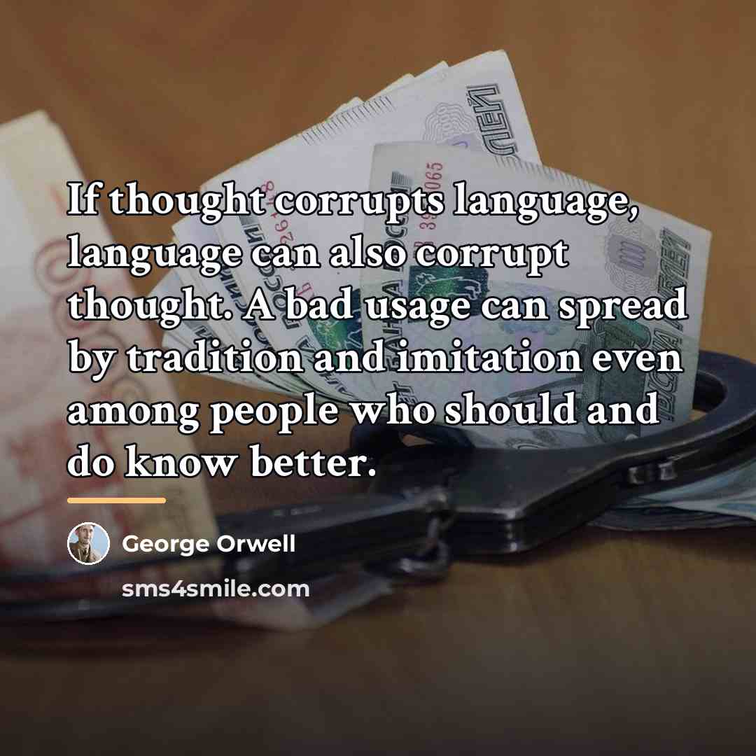 “If thought corrupts language, language can also corrupt thought. A…” quote by George Orwell