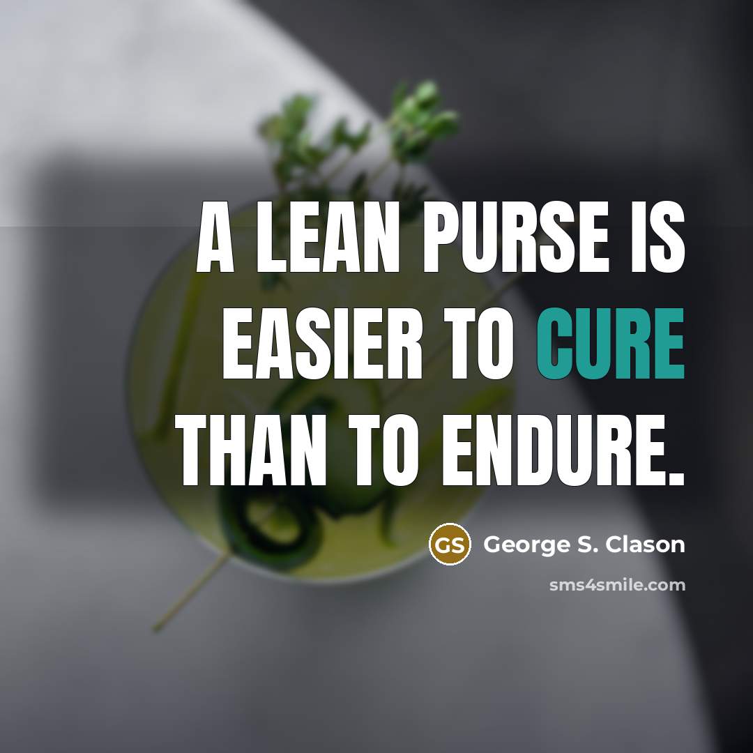 “A lean purse is easier to cure than to endure.…” quote by George S. Clason