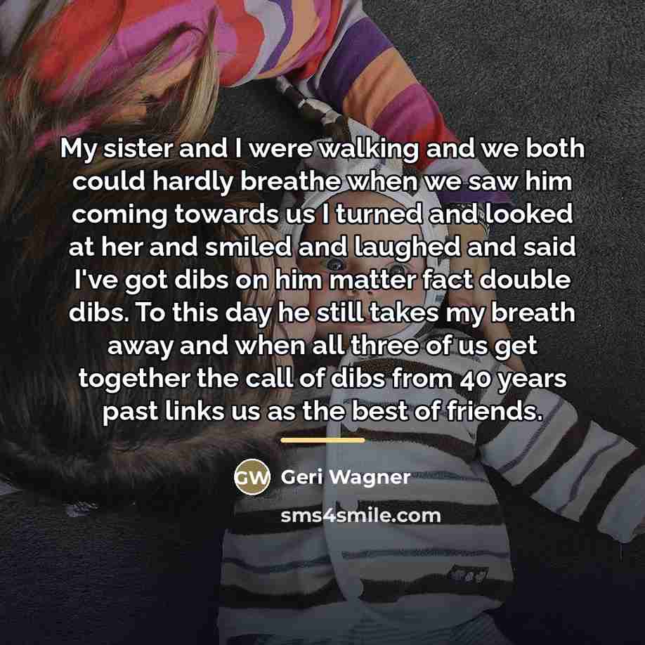 “My sister and I were walking and we both could…” quote by Geri Wagner