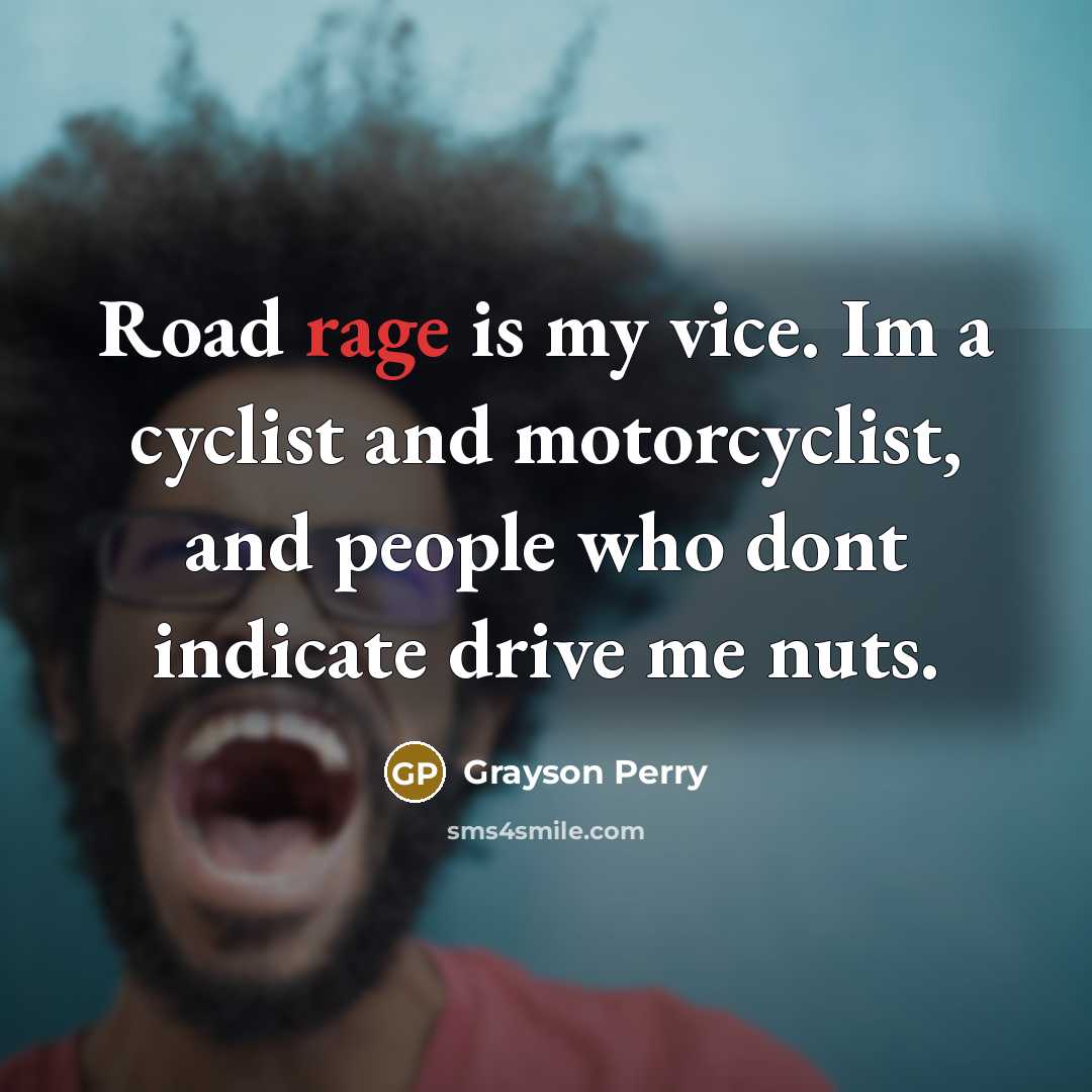 “Road rage is my vice. Im a cyclist and motorcyclist,…” quote by Grayson Perry