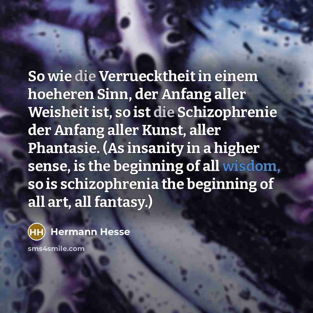 “So wie die Verruecktheit in einem hoeheren Sinn, der Anfang…” quote by Hermann Hesse