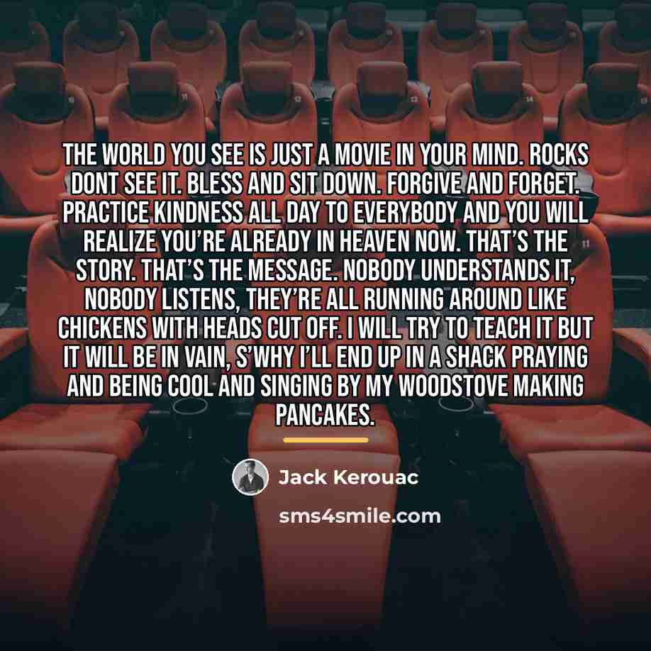 “The world you see is just a movie in your…” quote by Jack Kerouac