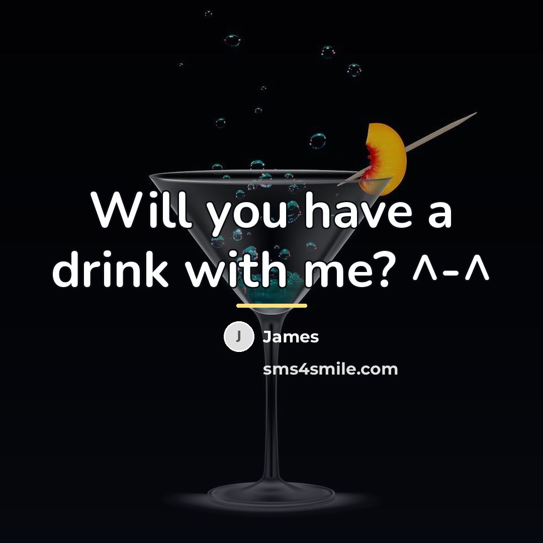“Will you have a drink with me? ^-^…” quote by James