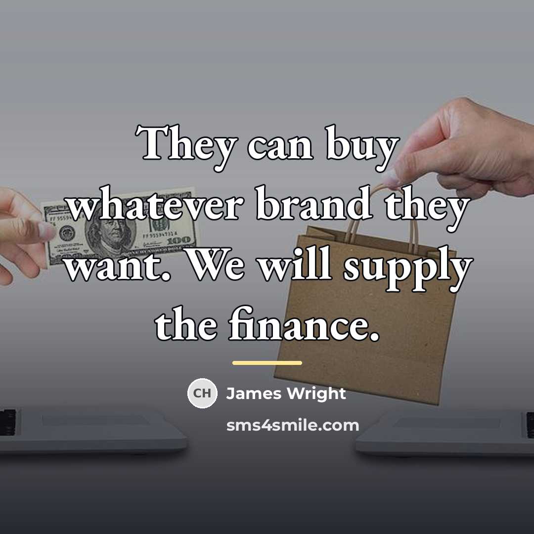 “They can buy whatever brand they want. We will supply…” quote by James Wright