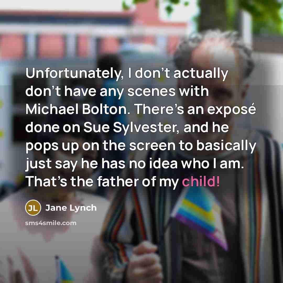 “Unfortunately, I don’t actually don’t have any scenes with Michael…” quote by Jane Lynch