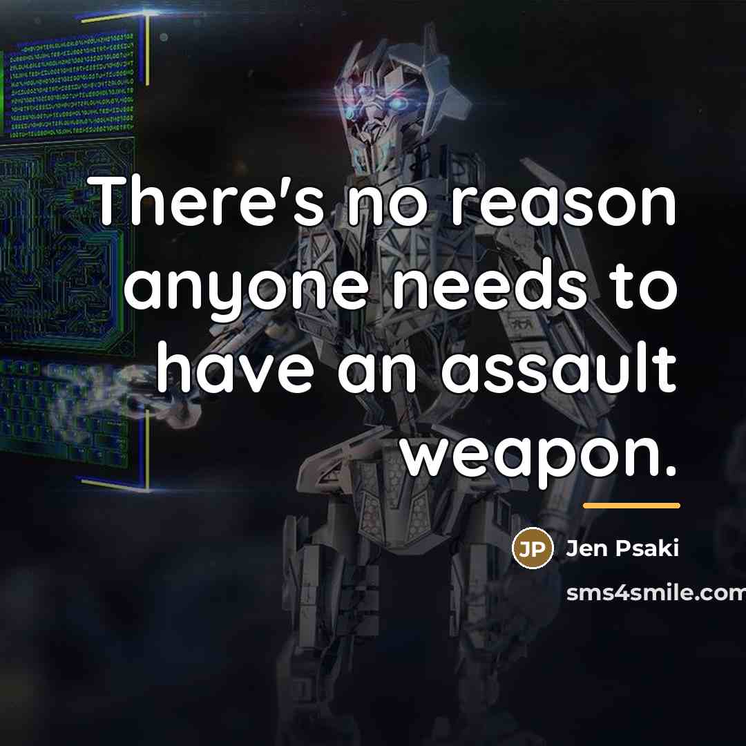 “There's no reason anyone needs to have an assault weapon.…” quote by Jen Psaki