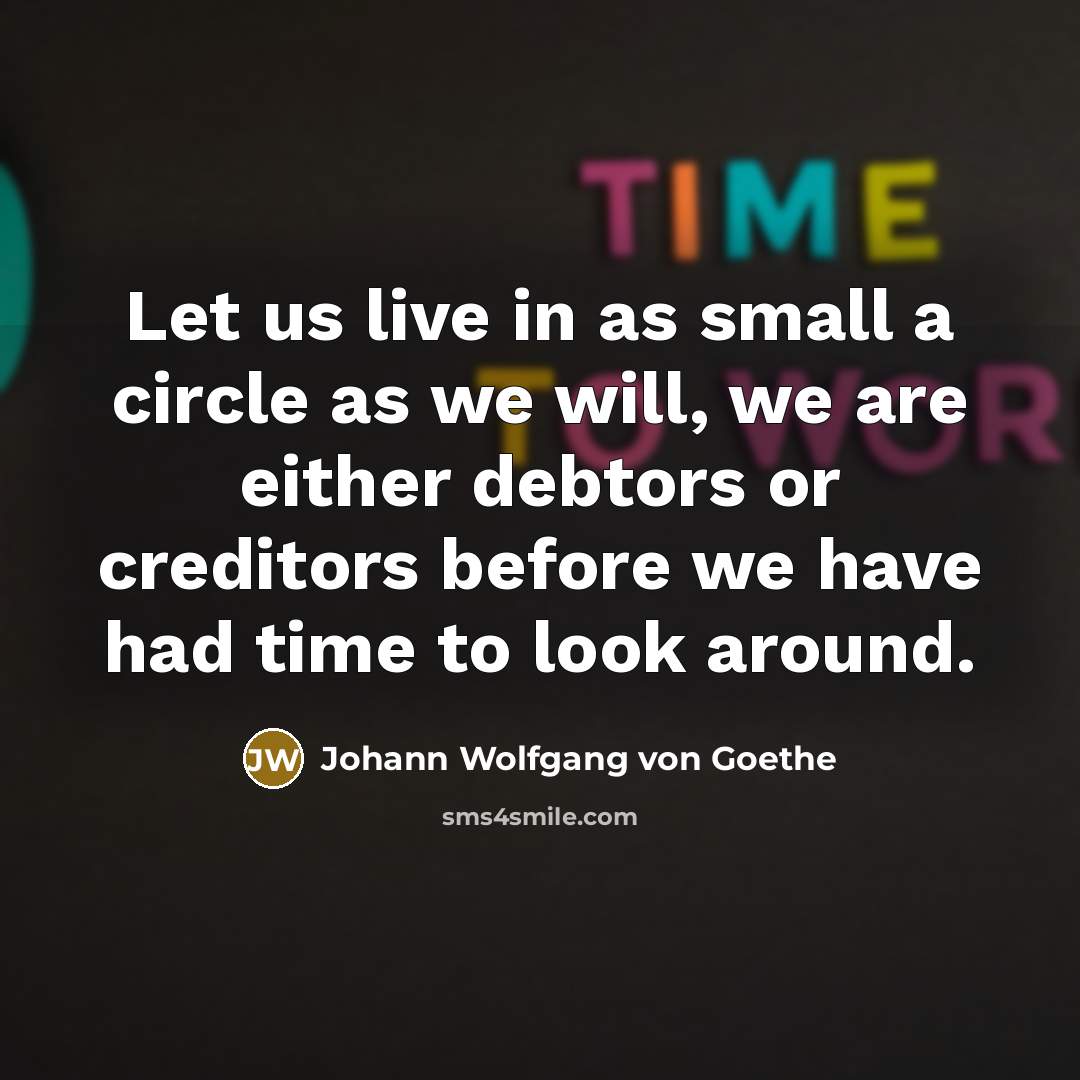 “Let us live in as small a circle as we…” quote by Johann Wolfgang von Goethe