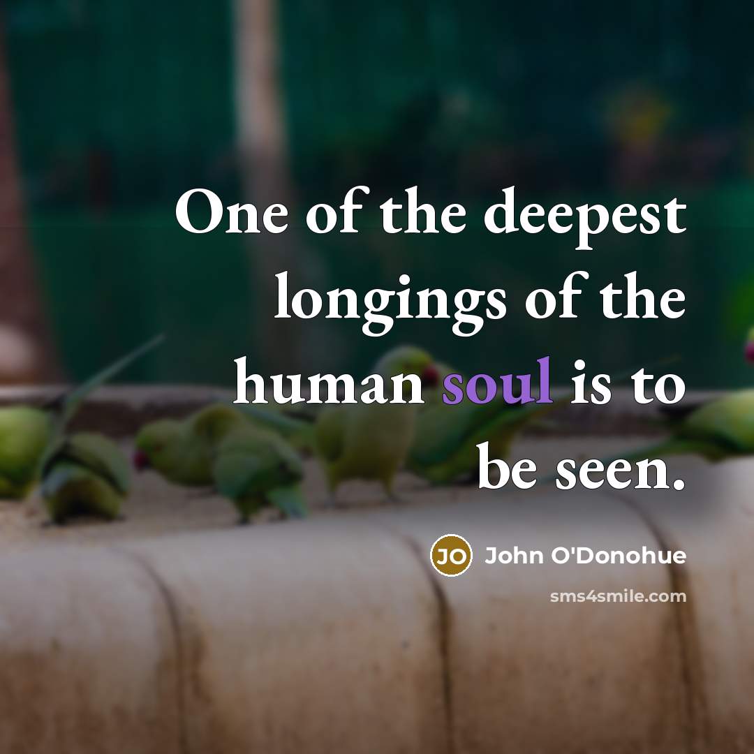 “One of the deepest longings of the human soul is…” quote by John O'Donohue