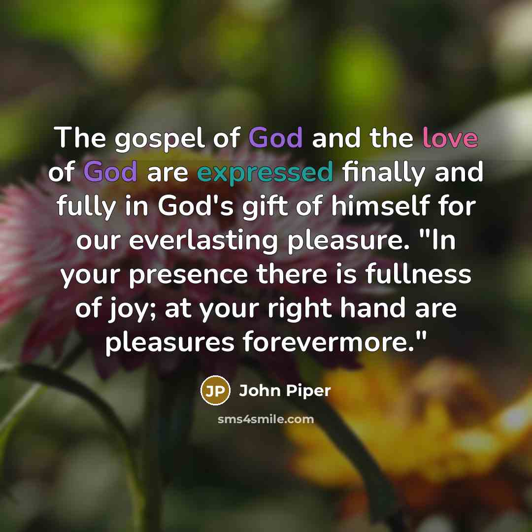 “The gospel of God and the love of God are…” quote by John Piper
