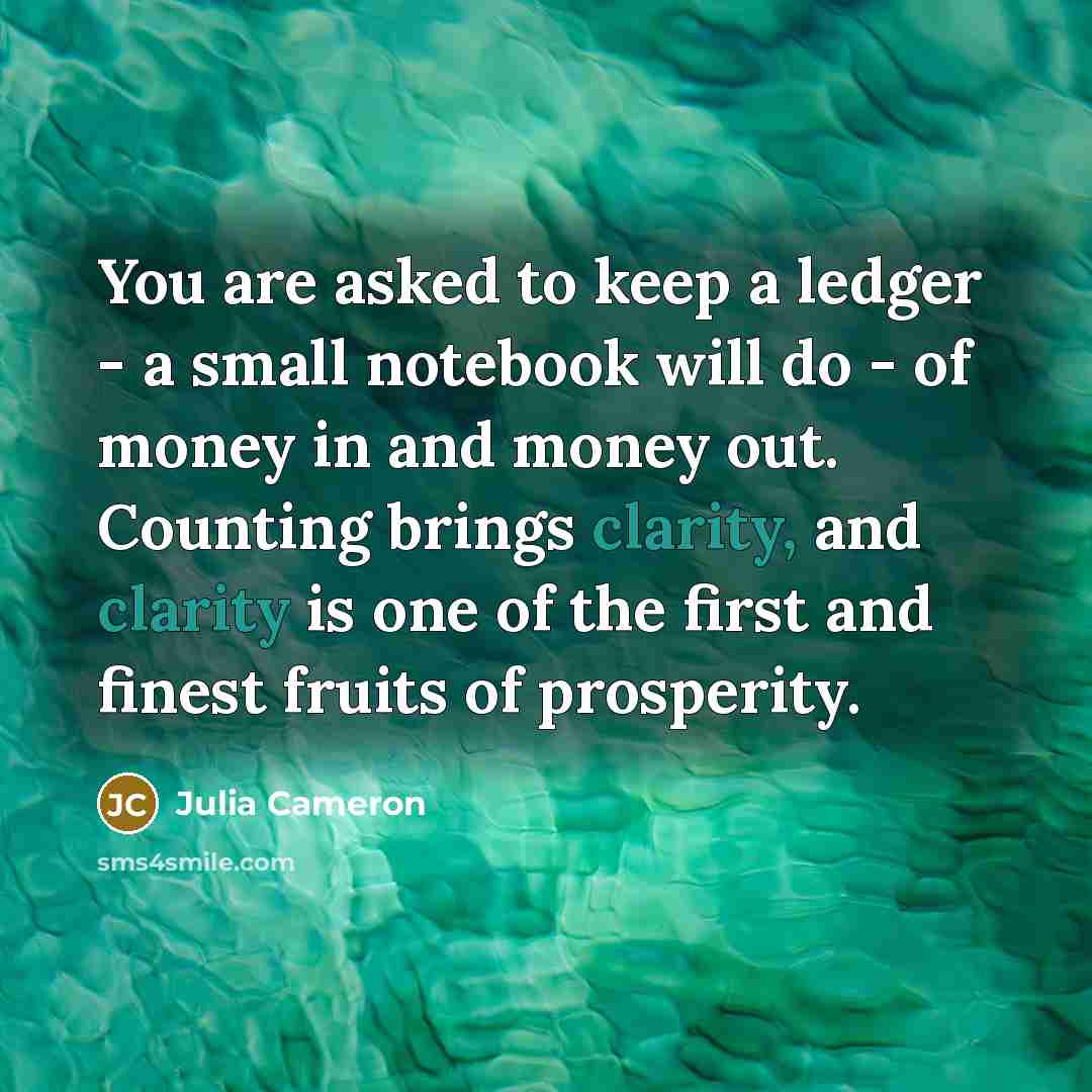 “You are asked to keep a ledger - a small…” quote by Julia Cameron
