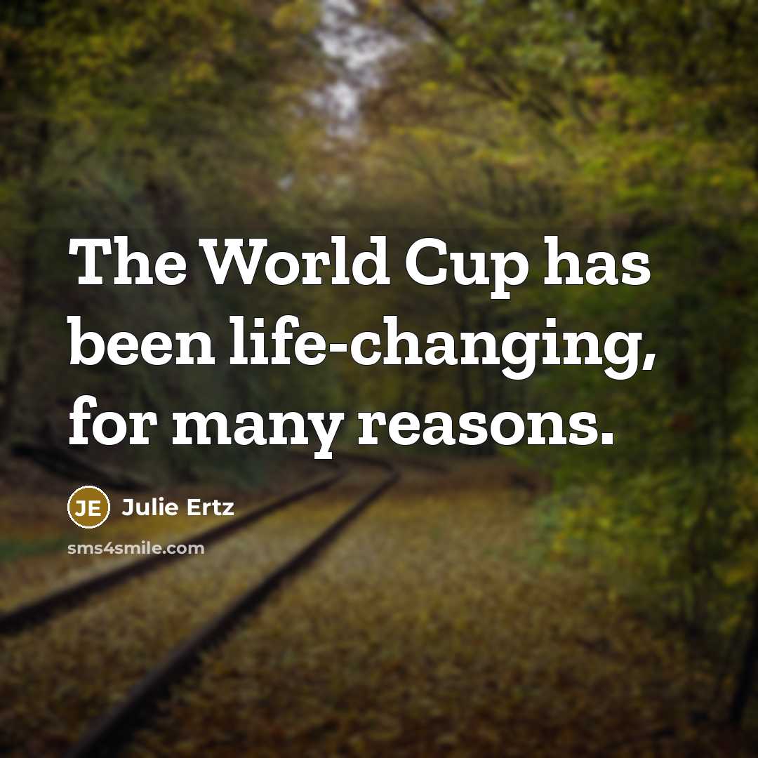 “The World Cup has been life-changing, for many reasons.…” quote by Julie Ertz