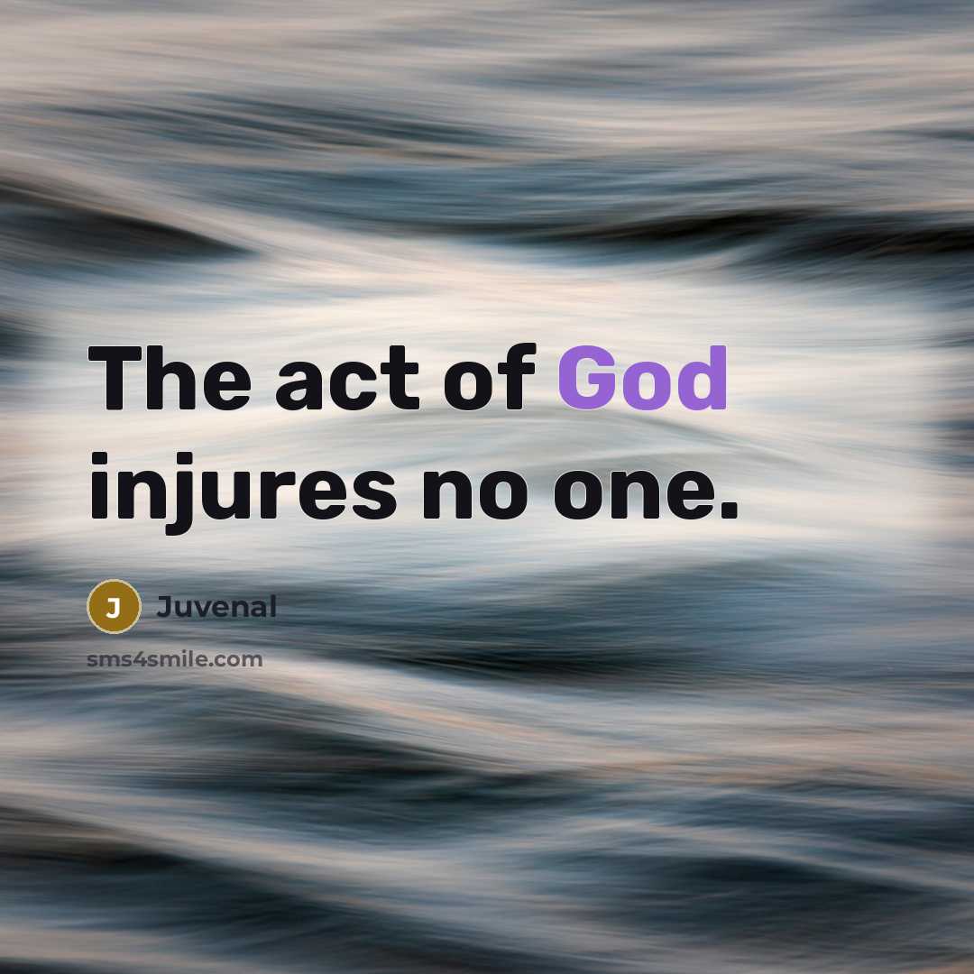 “The act of God injures no one.…” quote by Juvenal