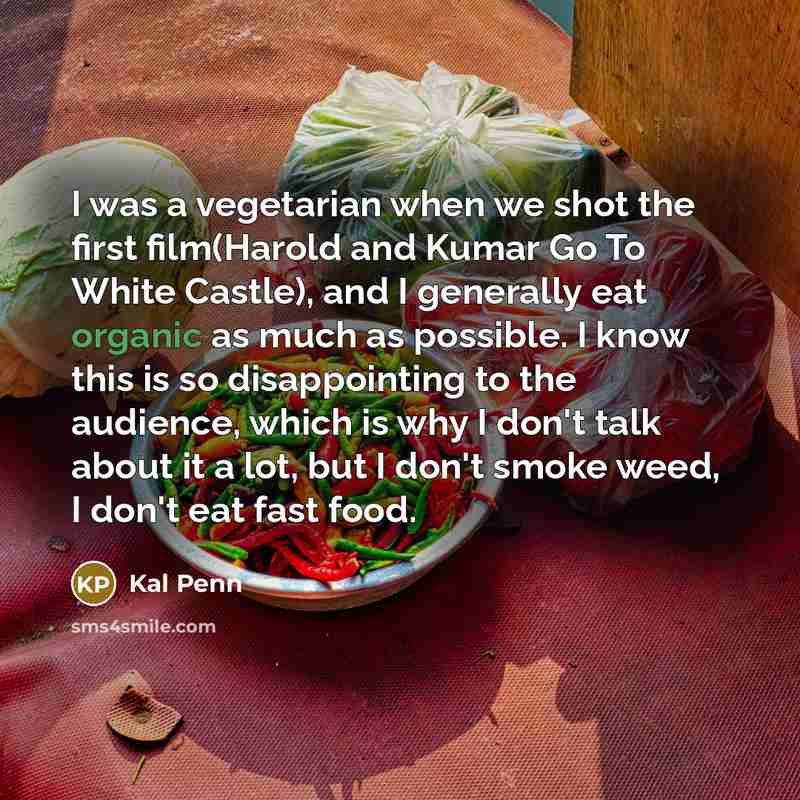 “I was a vegetarian when we shot the first film(Harold…” quote by Kal Penn
