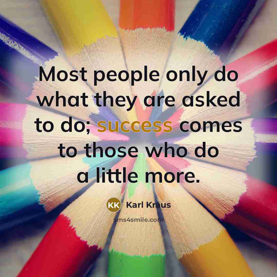 “Most people only do what they are asked to do;…” quote by Karl Kraus