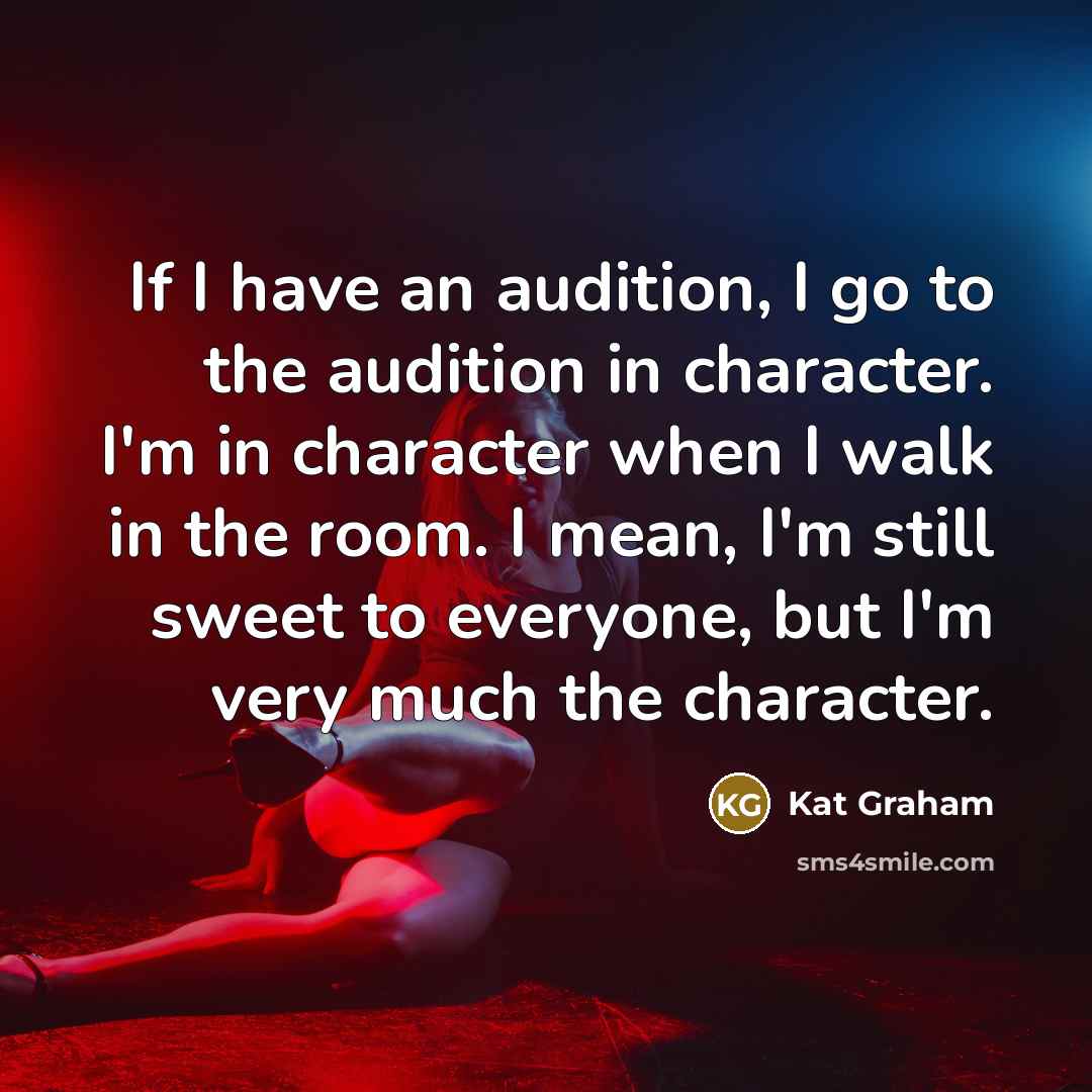 “If I have an audition, I go to the audition…” quote by Kat Graham