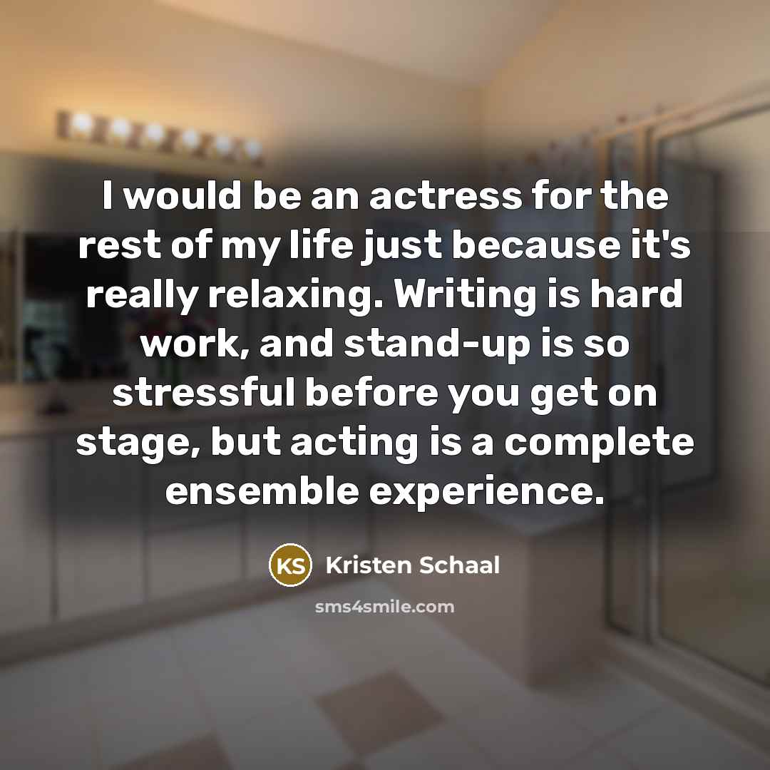 “I would be an actress for the rest of my…” quote by Kristen Schaal