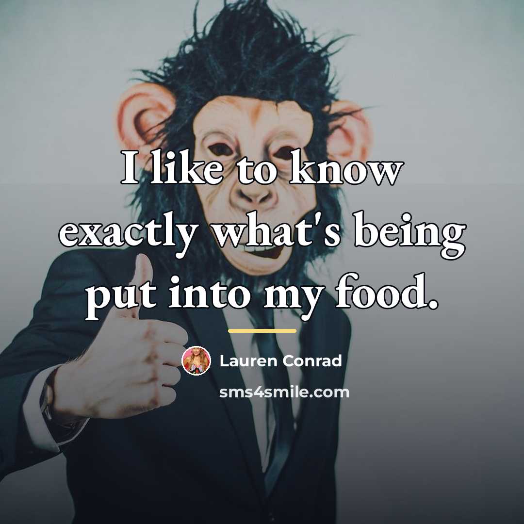 “I like to know exactly what's being put into my…” quote by Lauren Conrad
