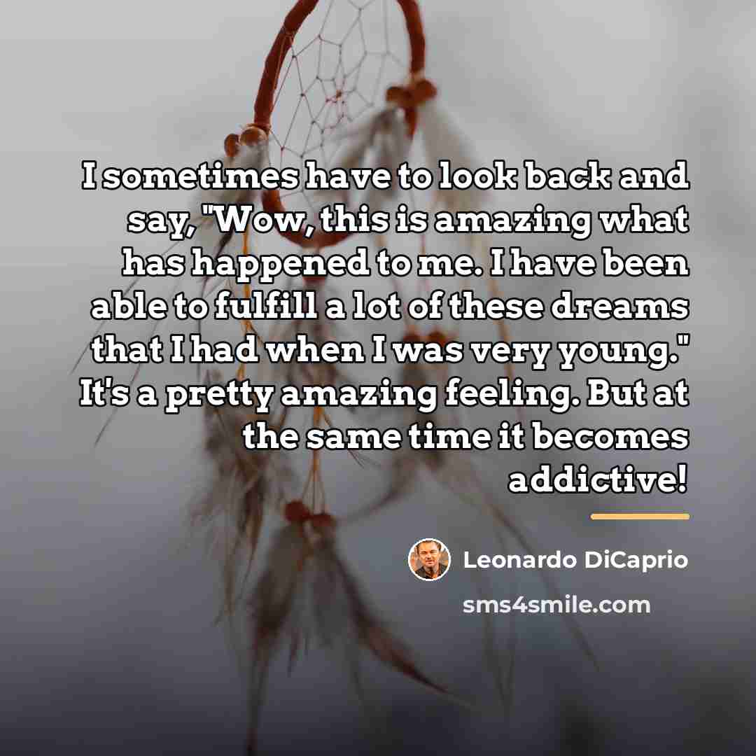 “I sometimes have to look back and say, "Wow, this…” quote by Leonardo DiCaprio
