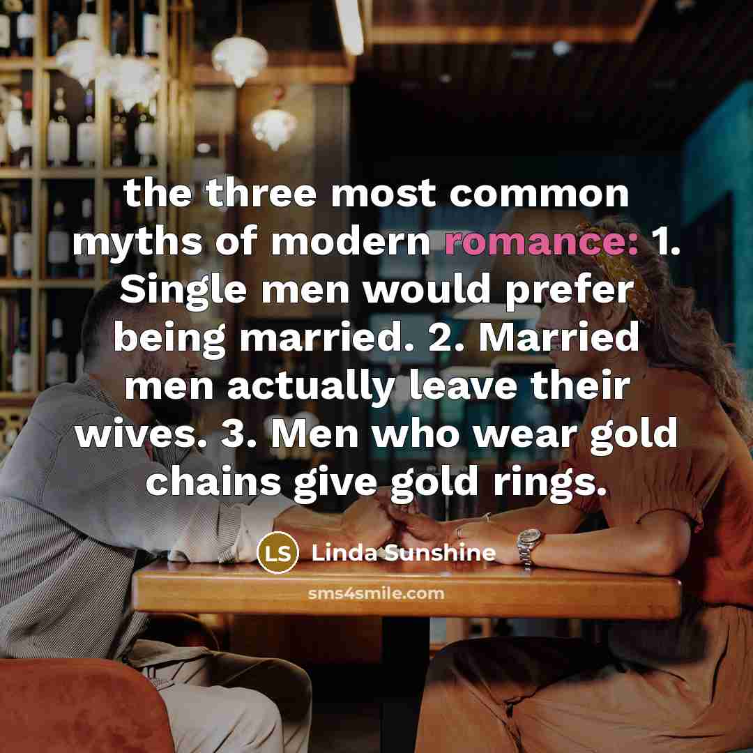 “the three most common myths of modern romance: 1. Single…” quote by Linda Sunshine