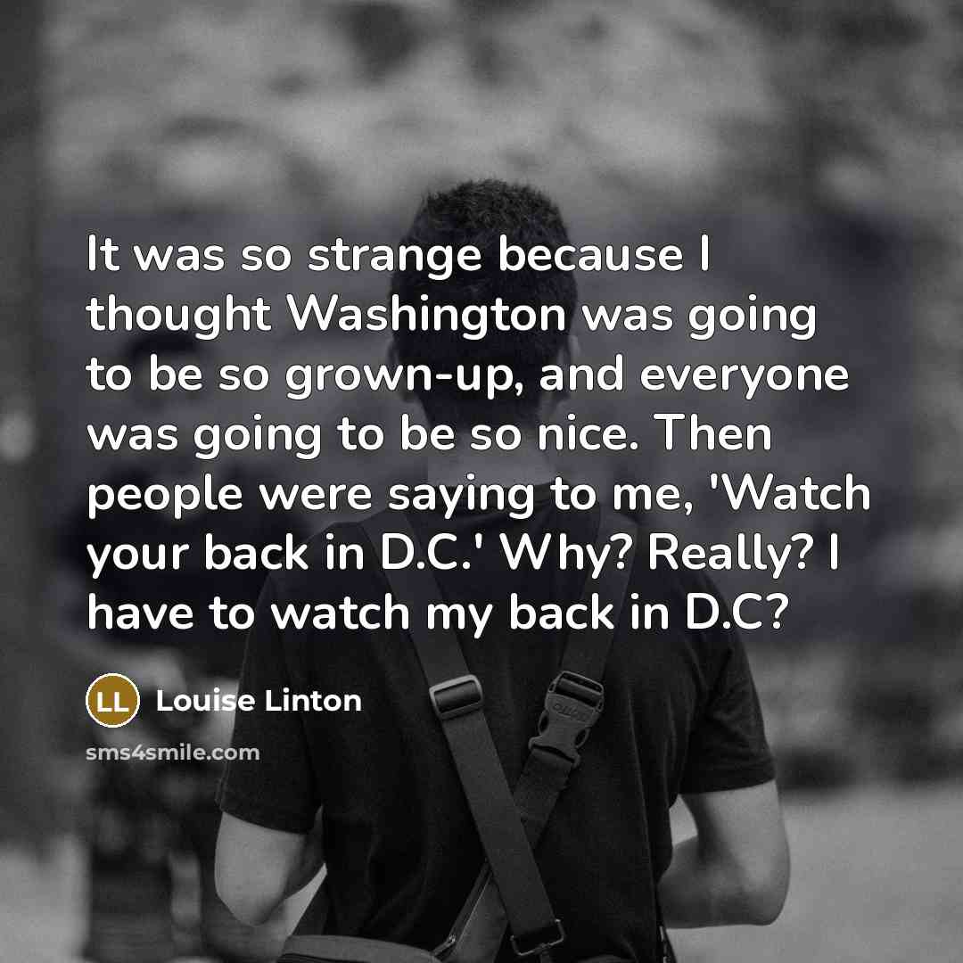 “It was so strange because I thought Washington was going…” quote by Louise Linton