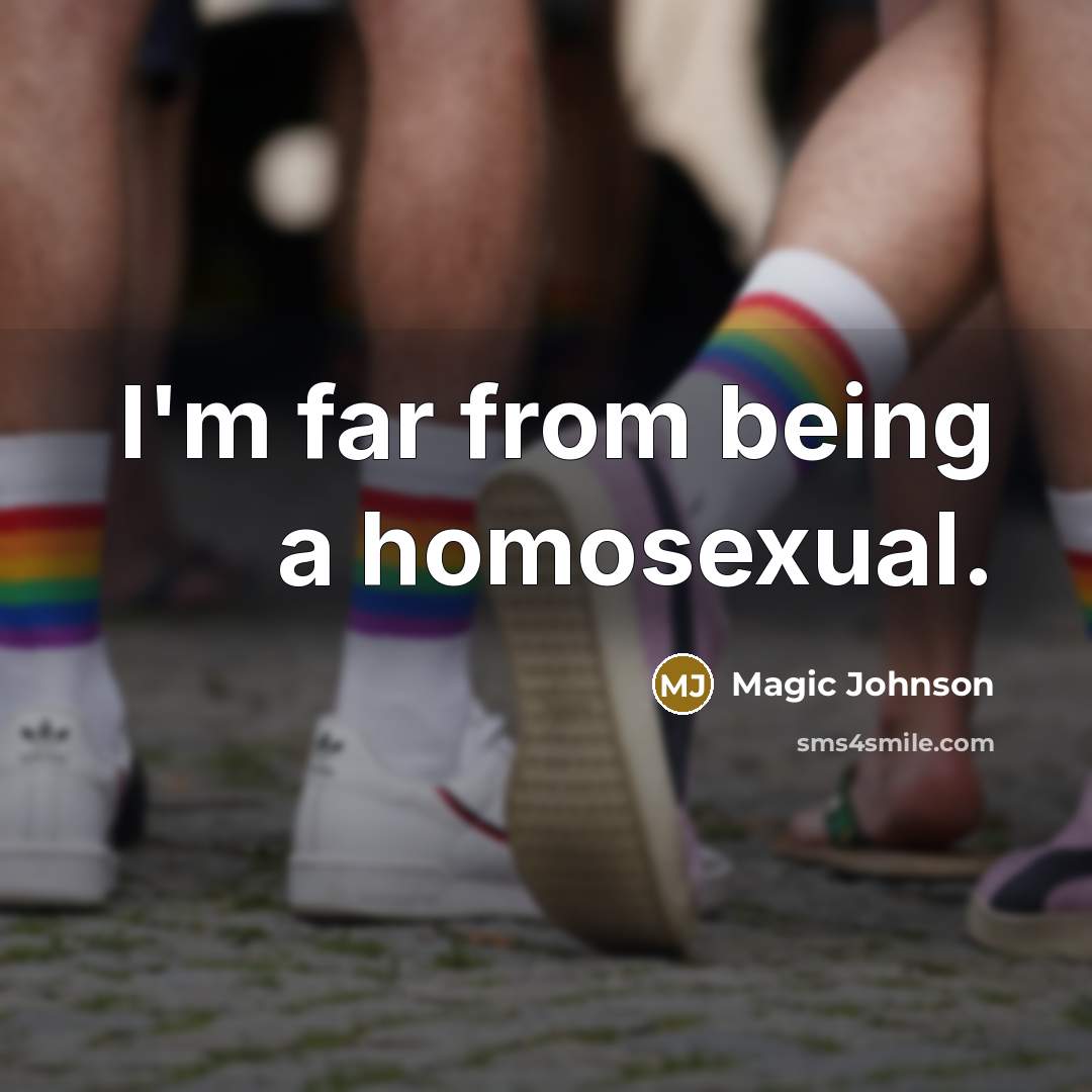 “I'm far from being a homosexual.…” quote by Magic Johnson