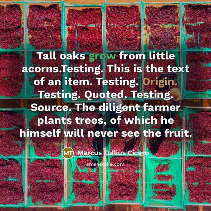 “Tall oaks grow from little acorns.Testing. This is the text…” quote by Marcus Tullius Cicero