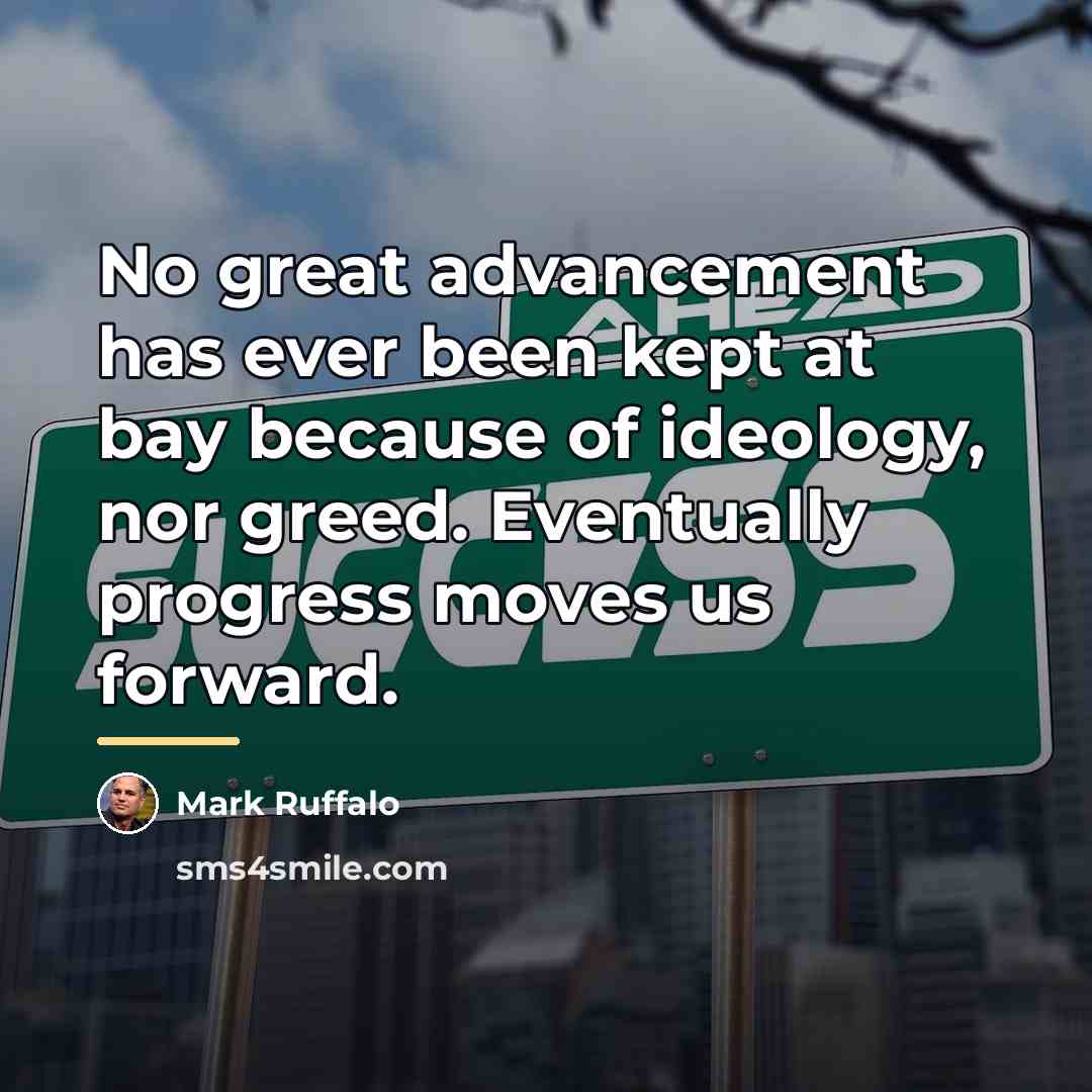 “No great advancement has ever been kept at bay because…” quote by Mark Ruffalo