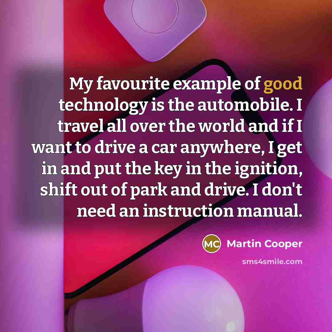 “My favourite example of good technology is the automobile. I…” quote by Martin Cooper