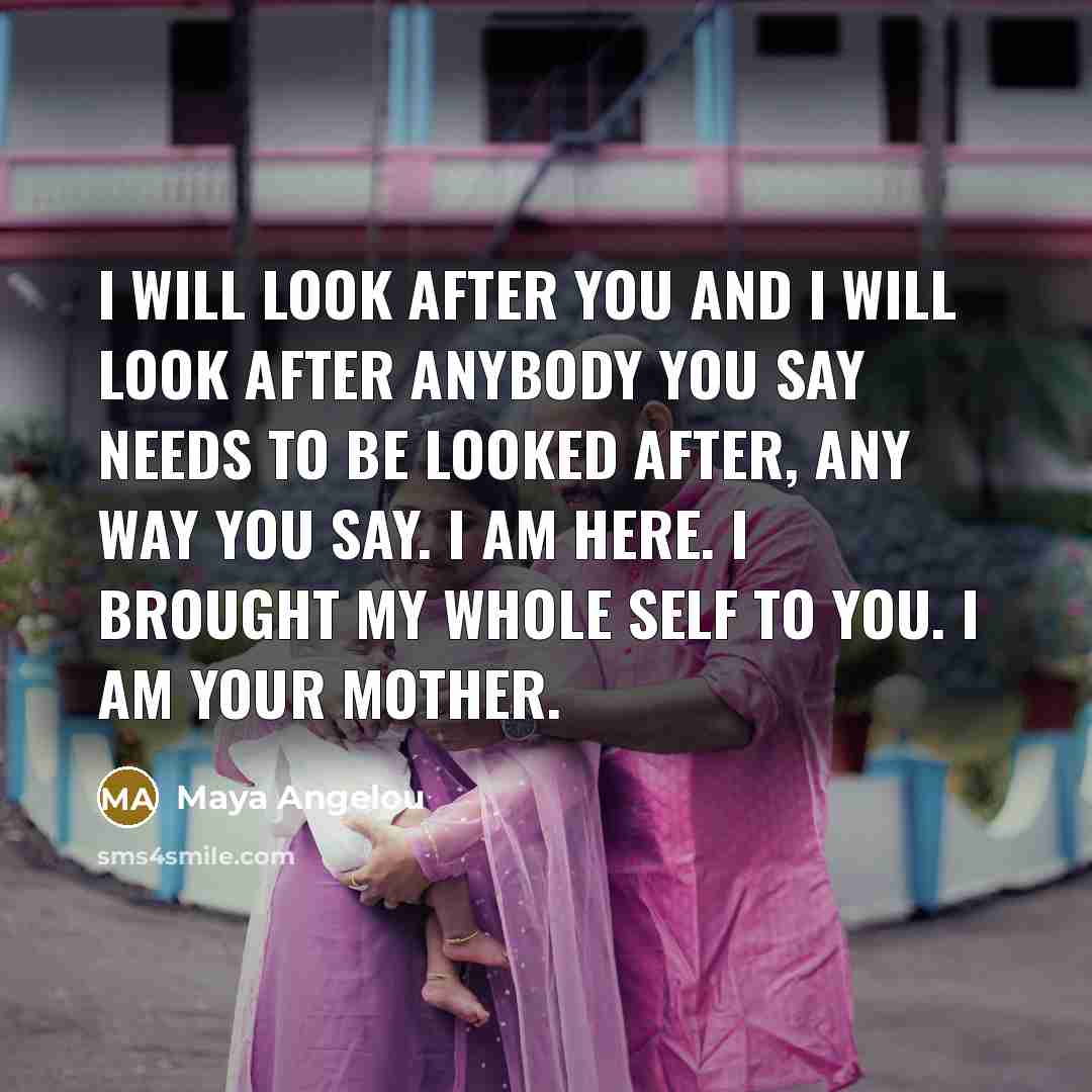 “I will look after you and I will look after…” quote by Maya Angelou