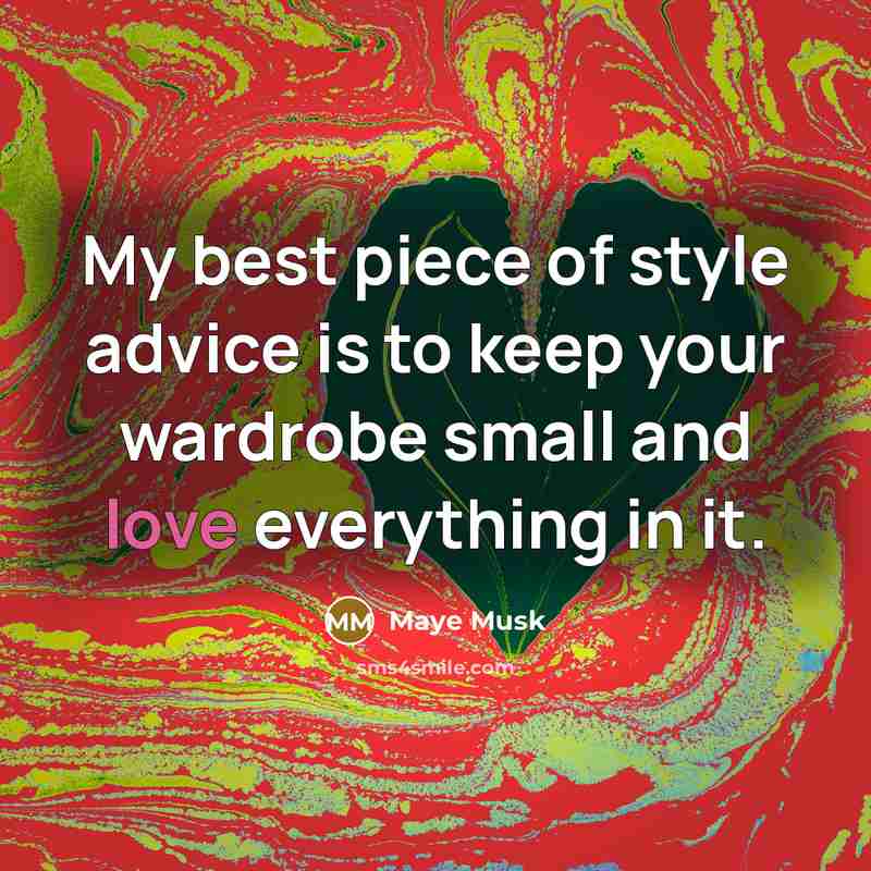 “My best piece of style advice is to keep your…” quote by Maye Musk