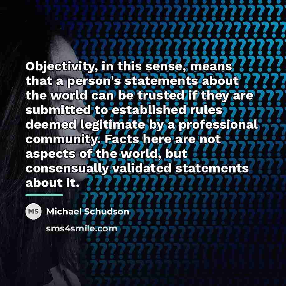 “Objectivity, in this sense, means that a person's statements about…” quote by Michael Schudson