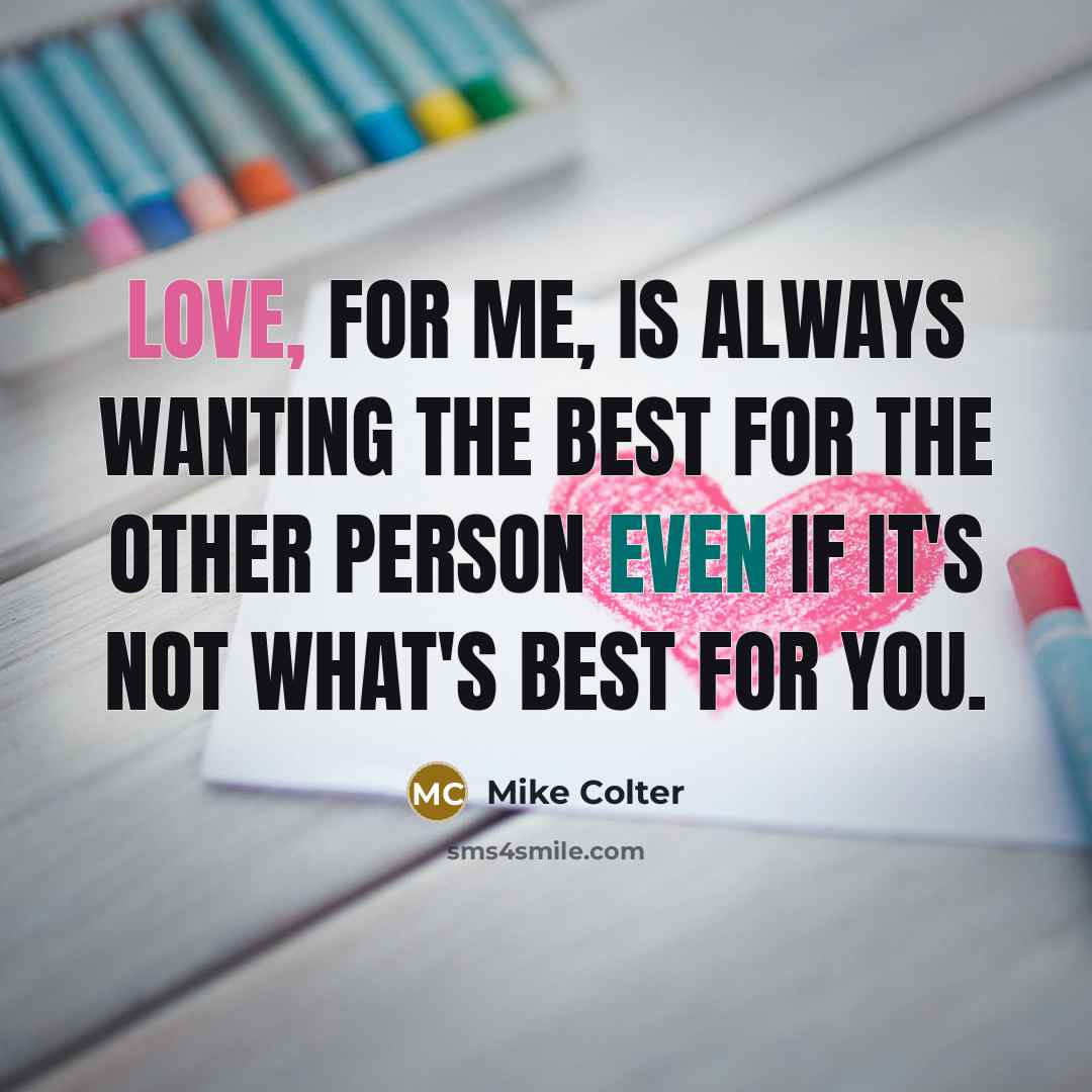 “Love, for me, is always wanting the best for the other person even if it's not what's best for you.” quote by Mike Colter