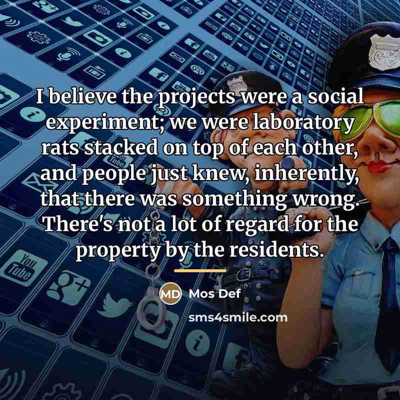 “I believe the projects were a social experiment; we were…” quote by Mos Def