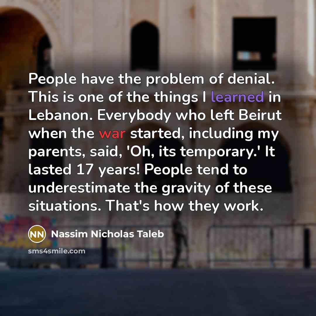 “People have the problem of denial. This is one of…” quote by Nassim Nicholas Taleb