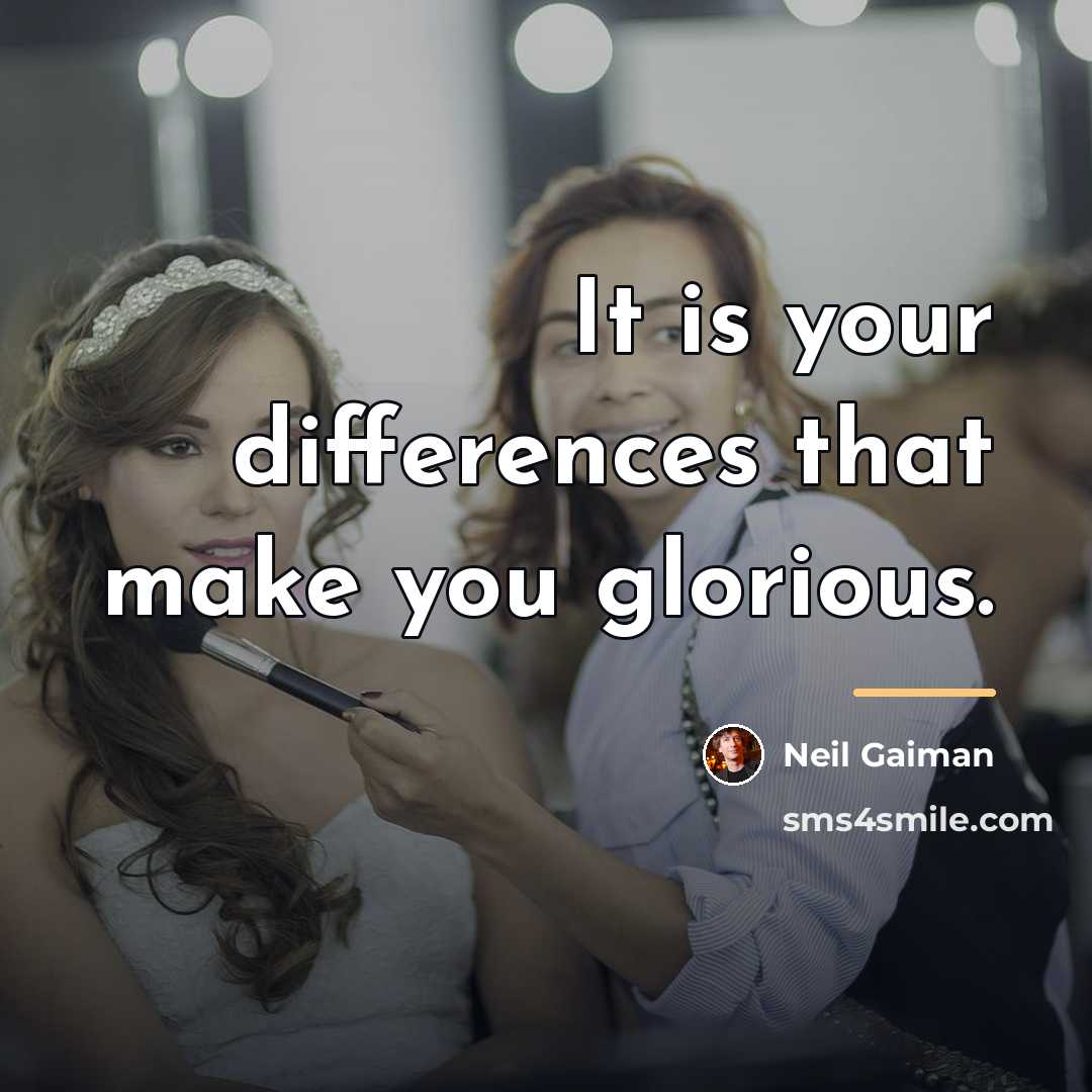 “It is your differences that make you glorious.…” quote by Neil Gaiman
