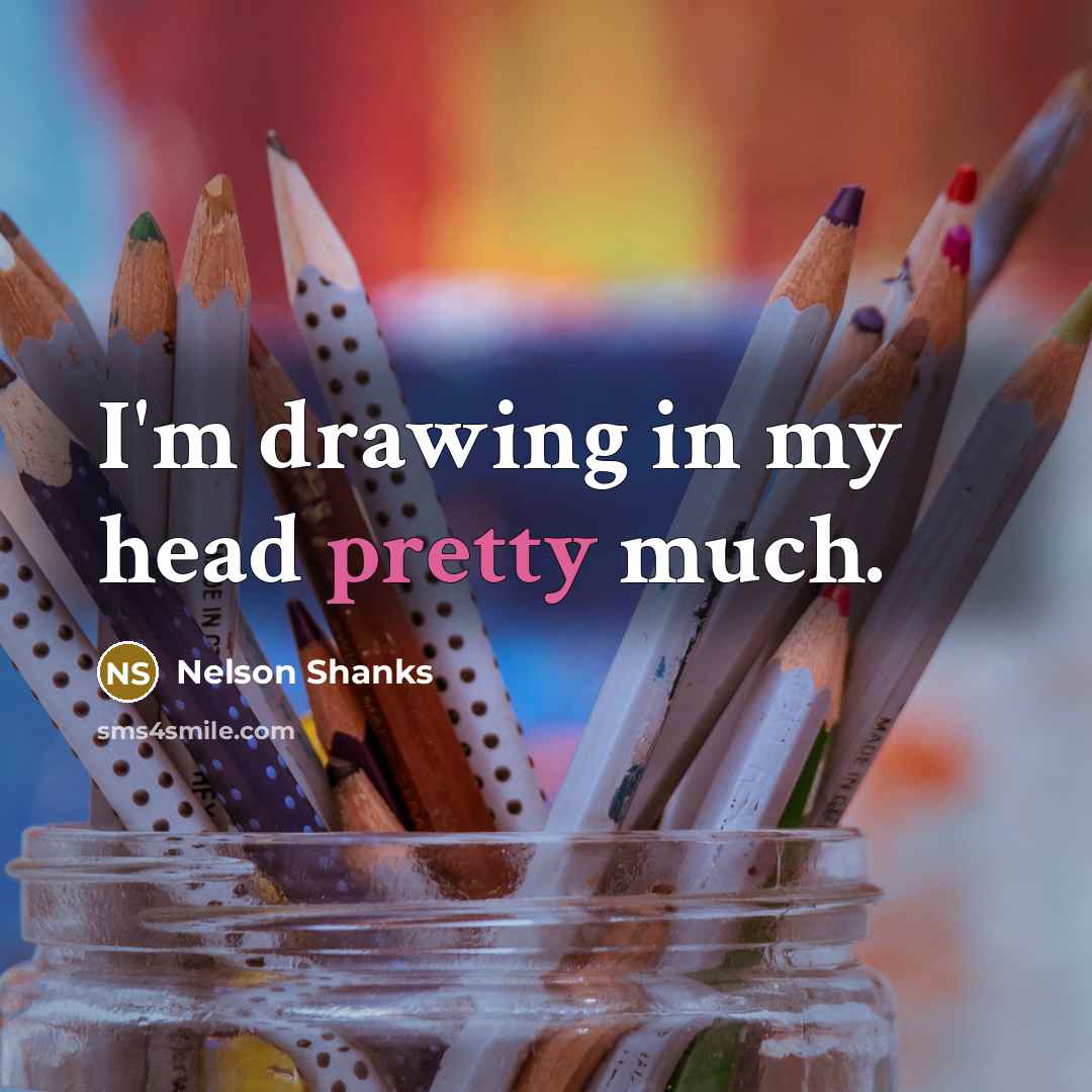“I'm drawing in my head pretty much.…” quote by Nelson Shanks