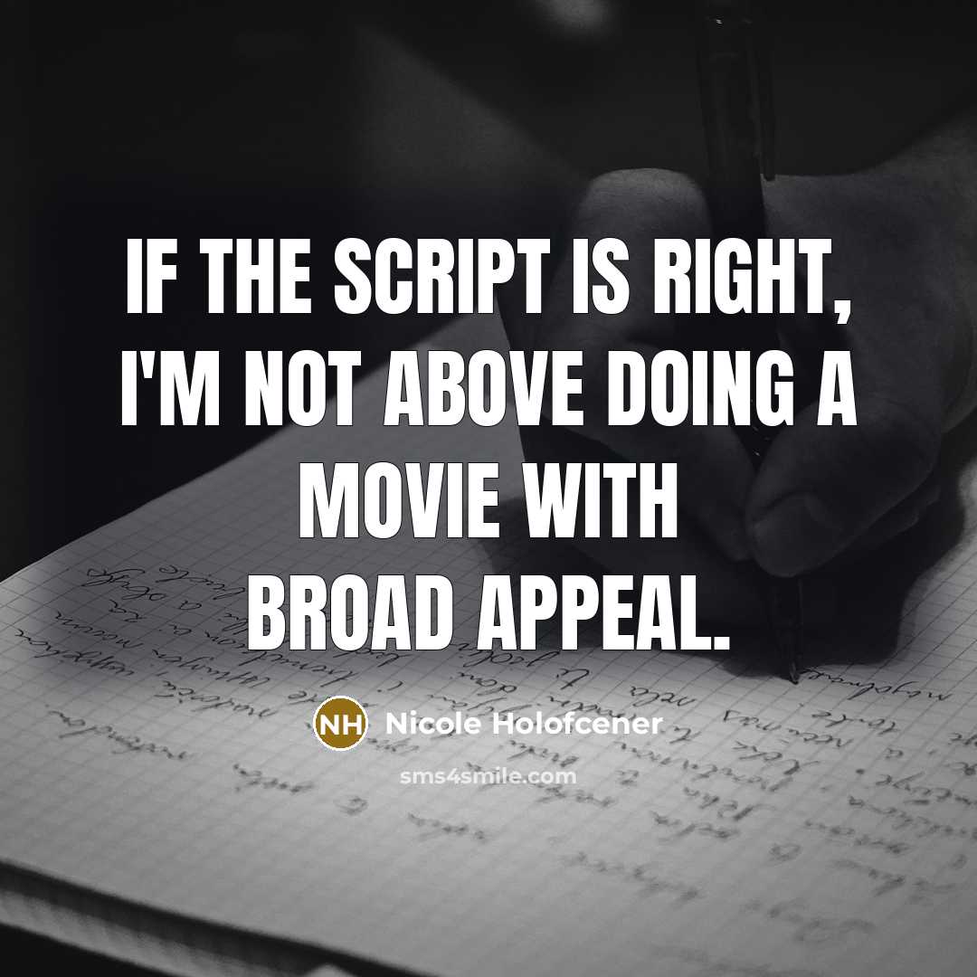 “If the script is right, I'm not above doing a…” quote by Nicole Holofcener