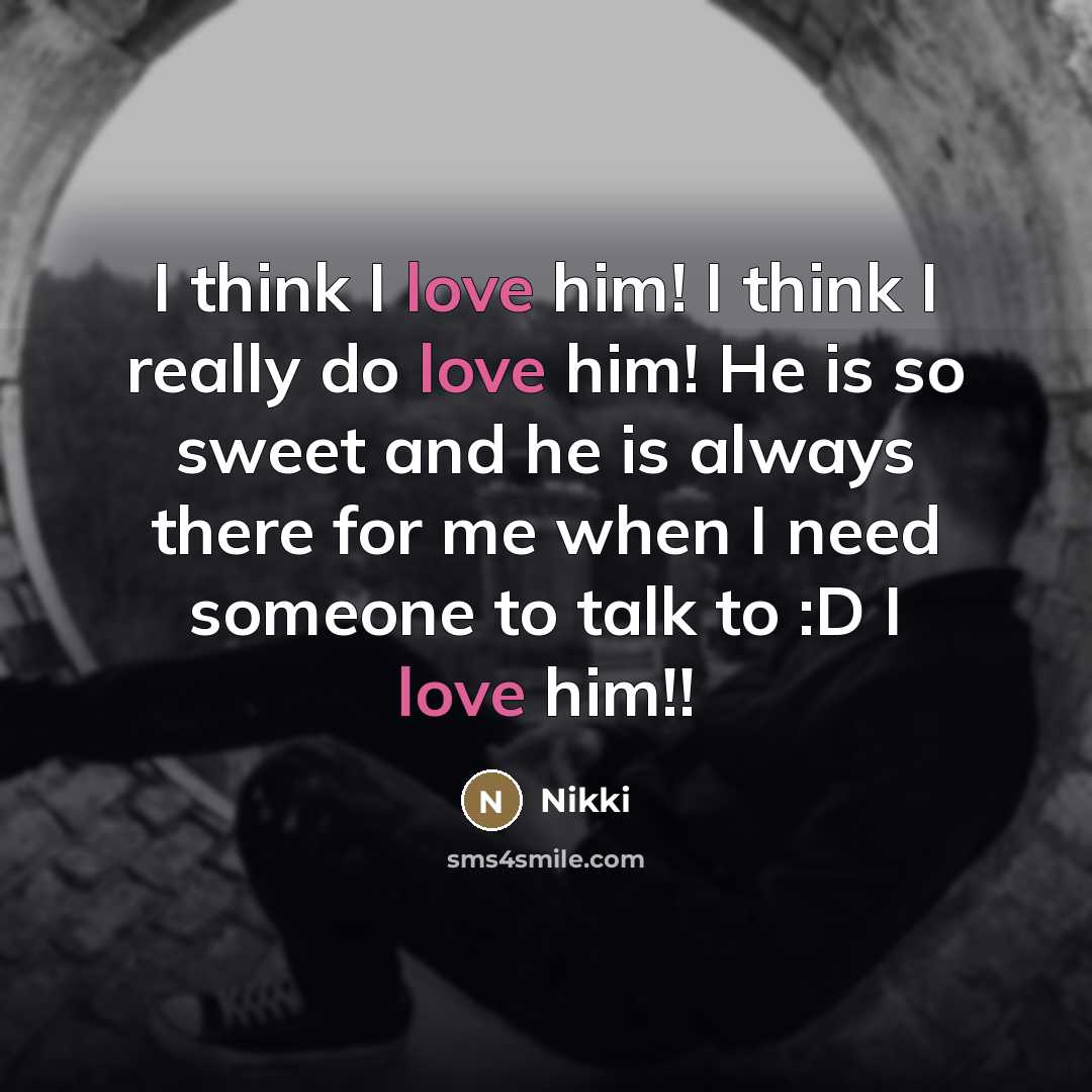 “I think I love him! I think I really do…” quote by Nikki