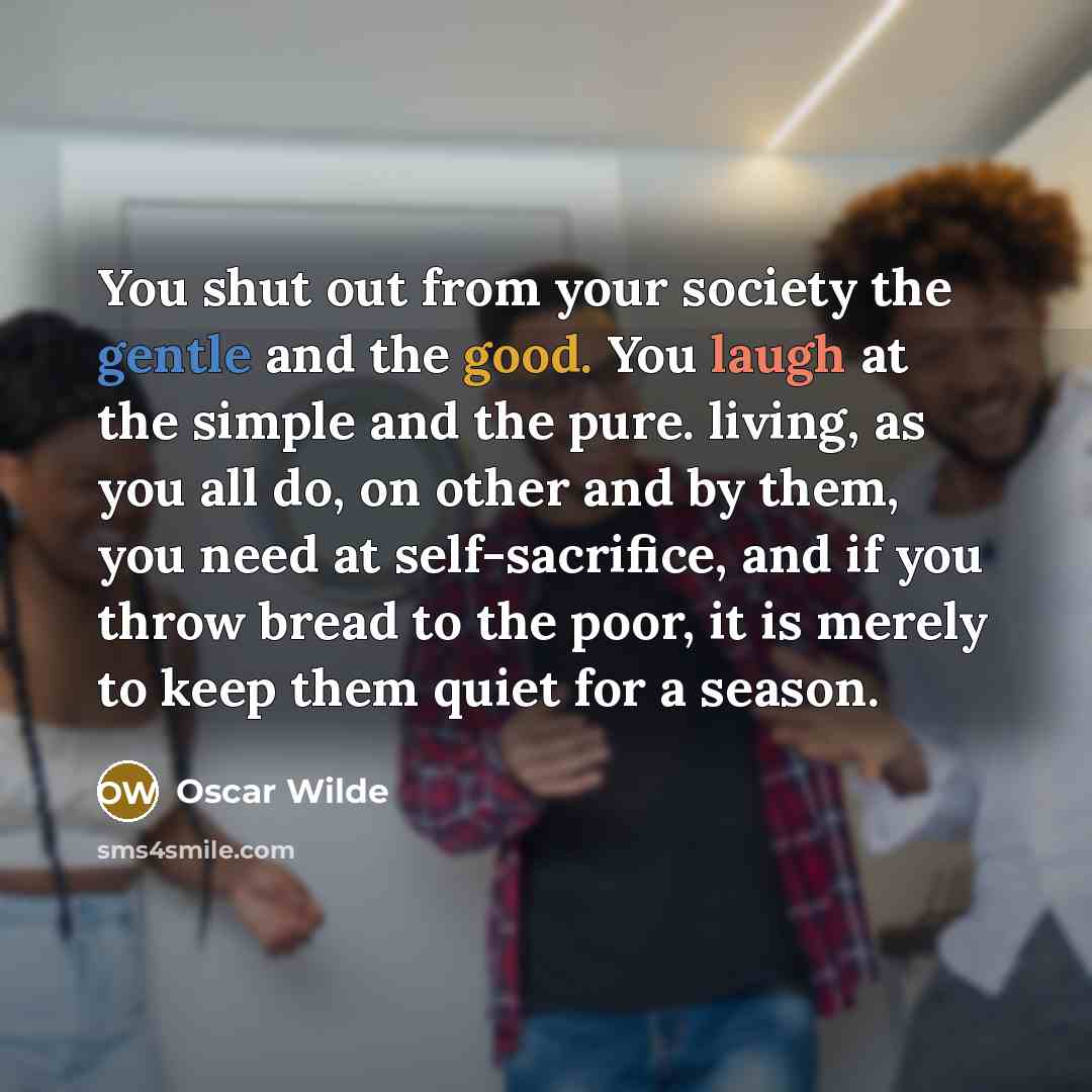 “You shut out from your society the gentle and the…” quote by Oscar Wilde