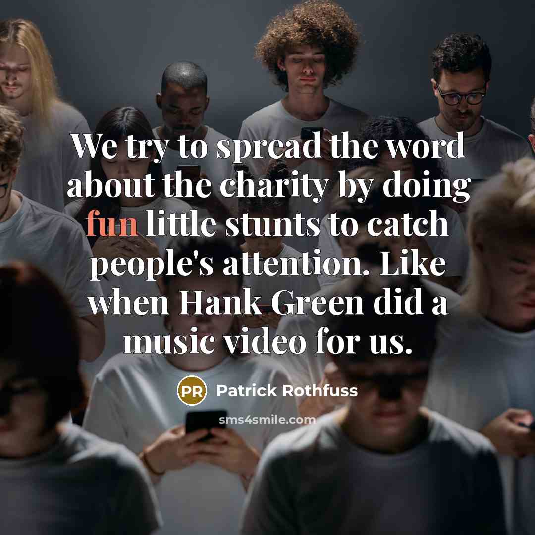 “We try to spread the word about the charity by…” quote by Patrick Rothfuss