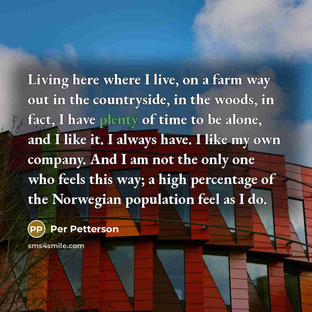 “Living here where I live, on a farm way out…” quote by Per Petterson