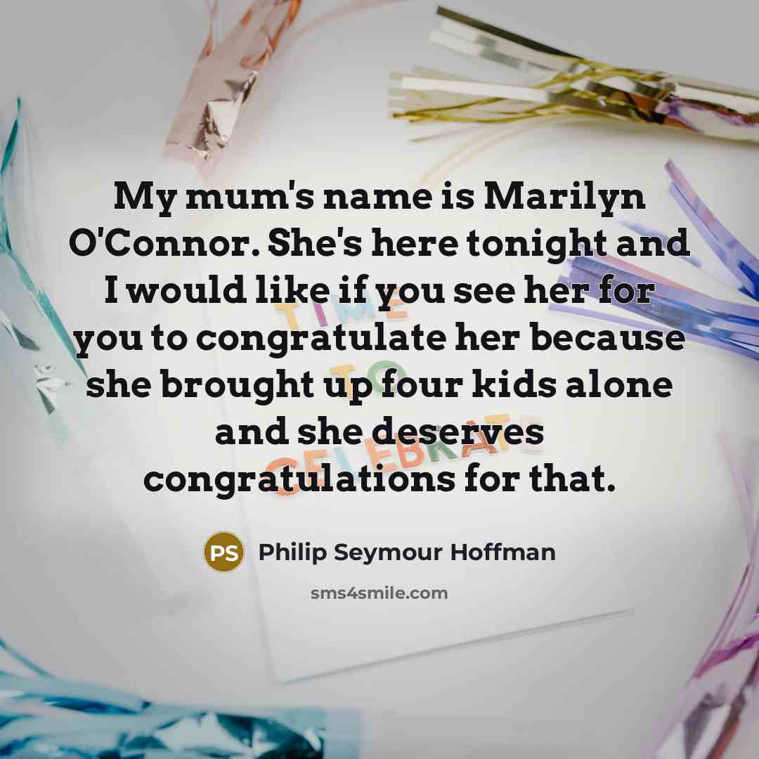 “My mum's name is Marilyn O'Connor. She's here tonight and…” quote by Philip Seymour Hoffman
